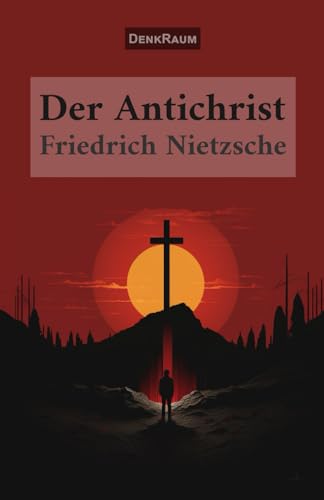 Der Antichrist: Fluch auf das Christentum von Independently published